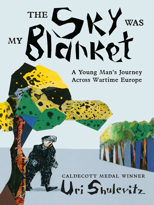 Title details for The Sky Was My Blanket by Uri Shulevitz - Available